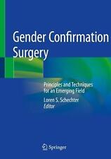 Gender Confirmation Surgery: Principles and Techniques for an Emerging Field by 