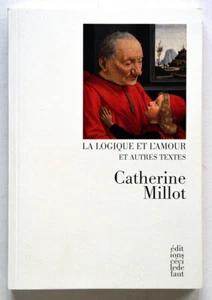 LA LOGIQUE ET L'AMOUR et autres textes, C. Millot 2015 Philosophie, écrivains - Picture 1 of 1