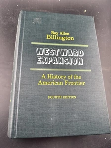 WESTWARD EXPANSION: A HISTORY OF THE AMERICAN FRONTIER By Ray Allen Billington - Bild 1 von 4