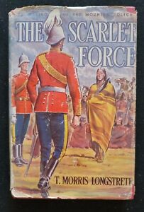 THE SCARLETT FORCE T. Morris Longstreth Hardcover 1958 History of Mounted Police