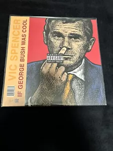 Vic Spencer - If George Bush Was Cool - Picture 1 of 2