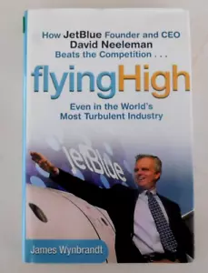 Flying High, Wynbrandt, 298 pgs, Hardcover, David Neeleman CEO story - Foto 1 di 4