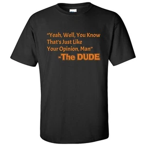 That's Just Like Your Opinion, Man - Cult Classic Dude Movie T Shirt - Picture 1 of 28