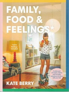 KATE BERRY Family, Food & Feelings: A Whole Year of Recipes, Stories and Everyda - Picture 1 of 1