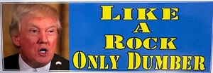 TRUMPELN Like a ROCK Only Dumber - ANTI TRUMP POLITICAL BUMPER LUSTIGER AUFKLEBER - Bild 1 von 1