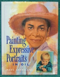 Painting Expressive Portraits In Oil Paul Leveille Art Instruction Hardback Book - Picture 1 of 11