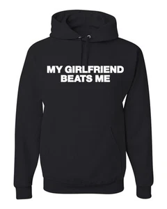 My Girlfriend Beats Me Funny Husband Wife Unisex Hoodie Sweatshirt - Picture 1 of 27