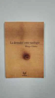 La desnudez como naufragio. Margo Glantz - Imagen 1 de 4