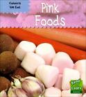 Pink Foods (Read & Learn: Colours We Eat) (The Colours We Eat), Patricia Whiteho