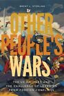 Other People's Wars : The Us Military and the Challenge of Learning from Fore...