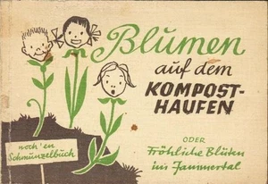 Blumen auf dem Komposthaufen. Oder Fröhliche Blüten im Jammertal. - Bild 1 von 1