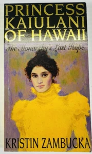 Princess Kaiulani : The Monarchy's Last Hope by Kristin Zambucka Hawaii - Picture 1 of 2