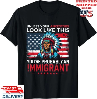 Camiseta Your Ancestors Look Like This Immigrant Native American, camiseta unisex Foto 1 de 4
