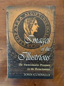 John Cunnally. Images of the Illustrious; The Numismatic Presence in the... - Imagen 1 de 4