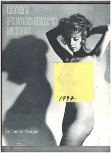 BUNNY YEAGER "HOW I PHOTOGRAPH NUDES" 1997 book - Picture 1 of 1