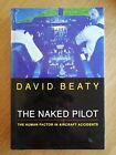 Naked Pilot: The Human Factor in Aviation Accidents by David Beaty (Paperback, ?