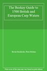The Beekay Guide to 1500 British and European Carp Waters,Kevin Maddocks, Peter