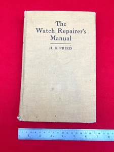 THE WATCH REPAIRER'S MANUAL Henry B. Fried 1961 Second Edition 310 Pages - Imagen 1 de 13