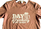 Day Drinking Is My Hobby Women’s Shirt Size Small NWT
