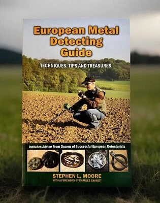 European Metal Detecting Guide by Stephen L. Moore - RAM Books - NEW - Image 1 of 4