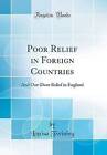 Poor Relief in Foreign Countries: And Out-Door Rel