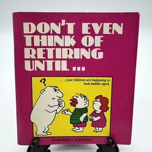 Don't Even Think Of Retiring Until... by Martin A. Ragaway Vtg Gag Gift Laughter - Picture 1 of 11