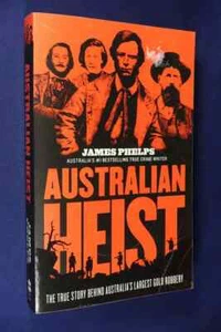 AUSTRALIAN HEIST James Phelps AUSTRALIAN BUSHRANGER GOLD ROBBERY CRIME Pb Book - Picture 1 of 12