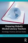 Preparing Globally Minded Literacy Teachers By Jan Lacina (Editor), Robin Gri...