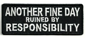 ANOTHER FINE DAY RUINED BY RESPONSIBILITY - AUFBÜGLER PATCH - Bild 1 von 1