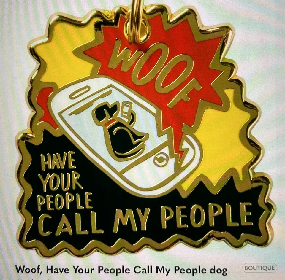 Woof, Have Your People Call My People perro encanto, etiqueta Foto 1 de 1