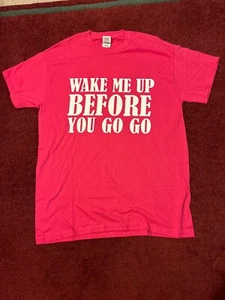 Camiseta Wake Me Up Before You Go Go para hombre M - Imagen 1 de 2