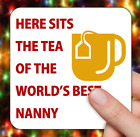 Drinks Coaster Mat. Here Sits The Tea of the World's Best Nanny. Gift Present