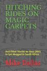 Hitching Rides on Magic Carpets: And Other Stories on How (Not) to Get Mugged in