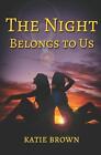 The Night Belongs To Us By Katie Brown Paperback Book