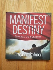 Manifest Destiny : Choosing a Life of Greatness by Stephen Palmer - Imagen 1 de 1