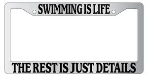 Chrome License Plate Frame Swimming Is Life The Rest Is Just Details Auto - Picture 1 of 1