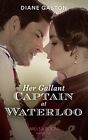 Her Gallant Captain At Waterloo (Historical) by Gaston, Diane Book The Cheap
