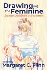 Drawing - in - the Feminine : Bande Dessin&#233;e and Women, Paperback by Flinn, M...