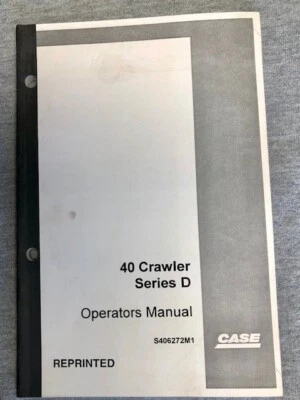 Case 40 Crawler Series D Operators Manual  no. S406272M1 Factory Reprint 1995 - Image 1 of 4