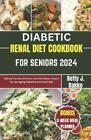 Betty J Bakke Diabetic Renal Diet Cookbook For Seniors 2024 (Paperback)