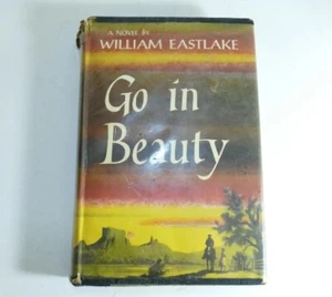 GO IN BEAUTY By William Eastlake  1st Edition 1955 Hardcover Dustjacket HCDJ  - Picture 1 of 14