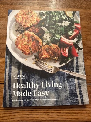 Thrive Market Healthy Living Made Easy Cookbook  60+ Recipes - Image 1 of 4