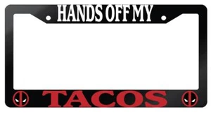 Hands Off My Tacos (Deadpool) Glossy Black Plastic License Plate Frame - Picture 1 of 1