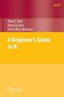 Use R! Ser.: A Beginner's Guide to R by Elena N. Ieno, Alain F. Zuur and Erik...