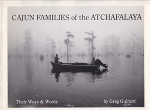Cajun Families of the Atchafalaya Their Ways & Words by Greg Guirard (Paperback) - Picture 1 of 3