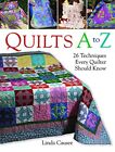 Quilts A To Z: 26 Techniques Every Quilter Should Know,Linda Cau