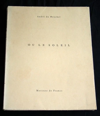 RECUEIL POÉSIE OU LE SOLEIL ANDRÉ DU BOUCHET MERCURE FRANCE N° MF 22 HC EO 1968 - Photo 1/4
