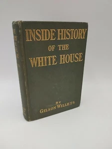 Inside History of the White House (1908) by Gilson Willets President 1st edition - Picture 1 of 10