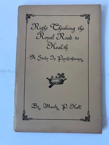 Right Thinking the Royal Road to Health A Study in Psychotherapy Manly P Hall - Picture 1 of 9