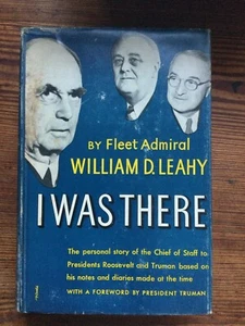 I Was There by Fleet Admiral William Leahy (HC, DJ, 1950) RARE - Picture 1 of 1